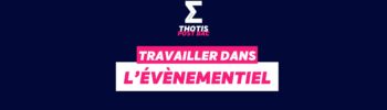 Travailler dans l'évènementiel