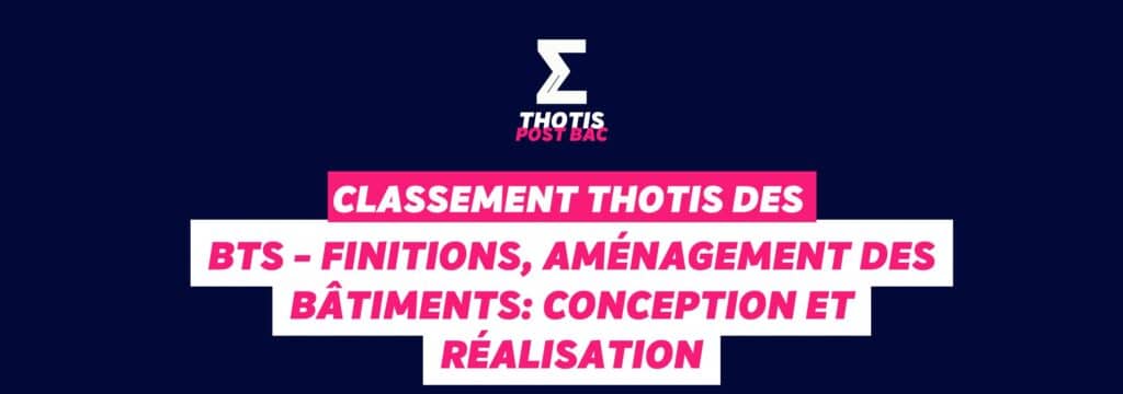 Classement Thotis des BTS Finitions, aménagement des bâtiments conception et réalisation en 2025