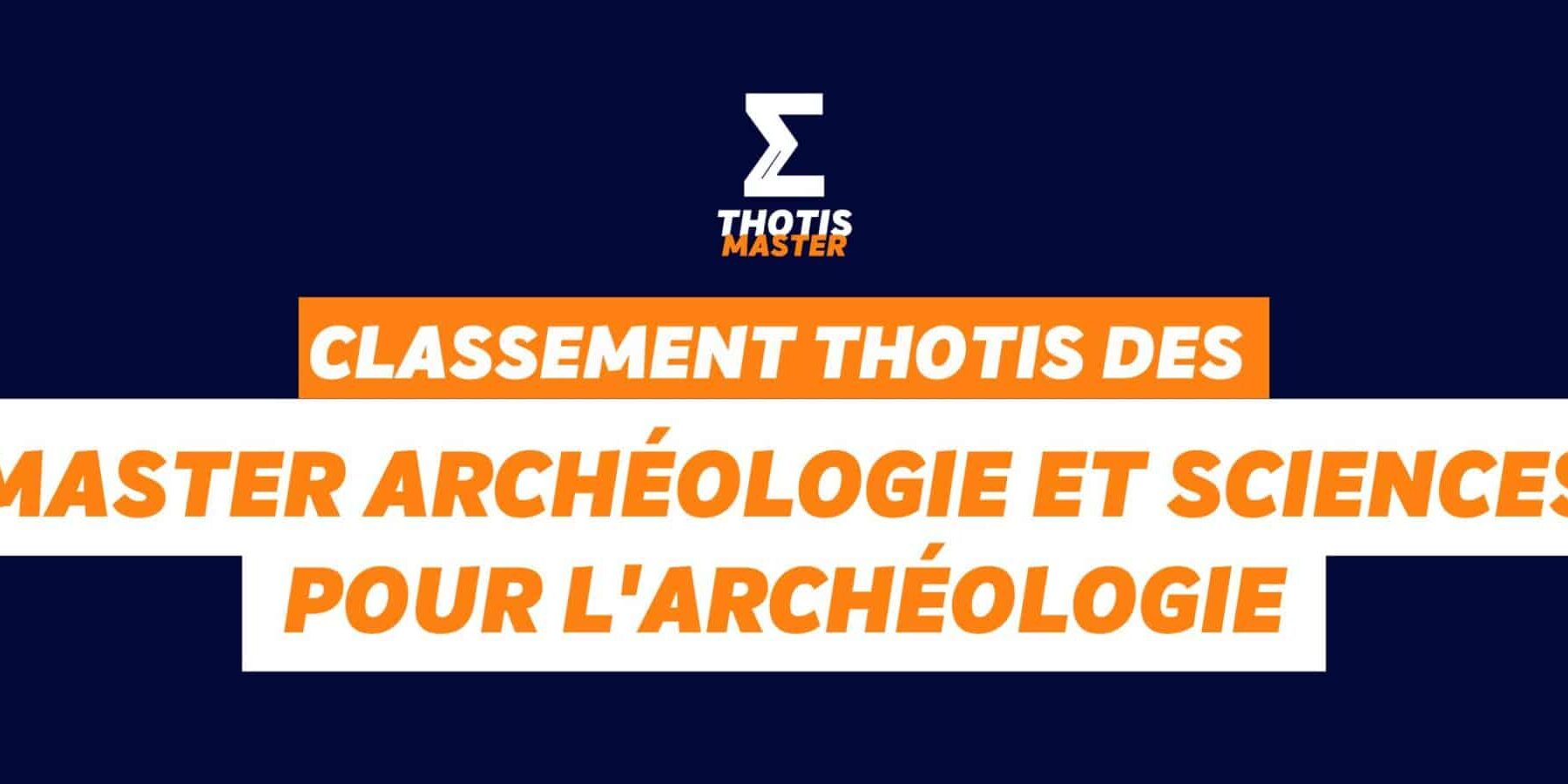 Classement Thotis des masters Archéologie et sciences pour l'archéologie en 2025