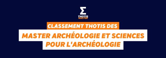 Classement Thotis des masters Archéologie et sciences pour l'archéologie en 2025