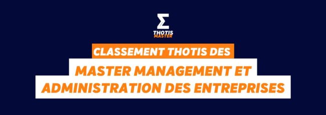 Classement Thotis des masters Management et administration des entreprises en 2025