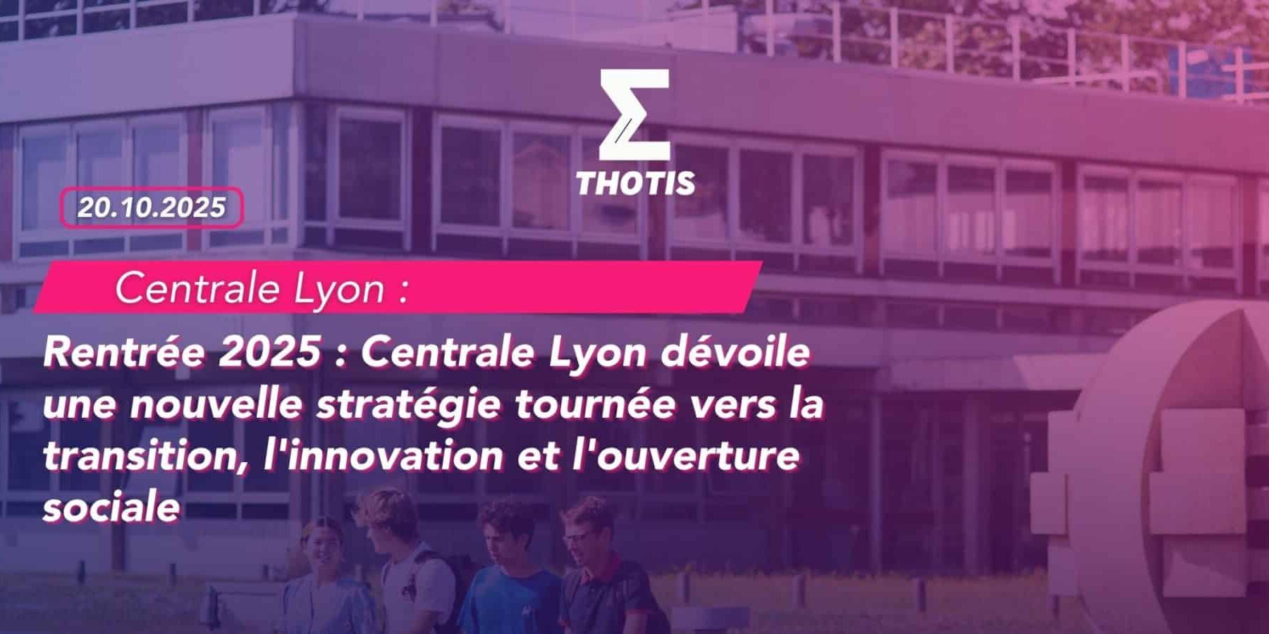 Centrale Lyon rentrée 2025