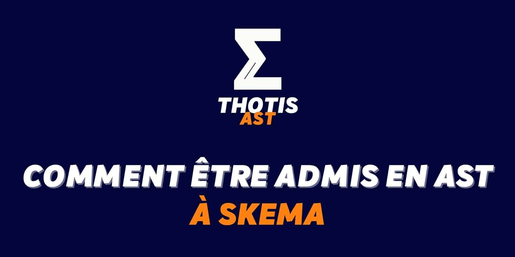 Comment être admis à SKEMA en AST